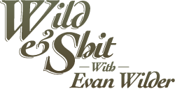 Wild & Shit
